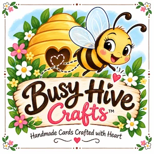 Busy Hive Crafts — Handmade Cards Crafted with Heart